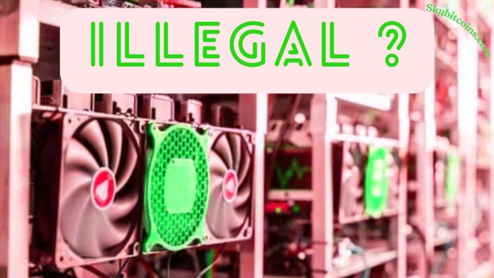 Is Bitcoin Mining Illegal?